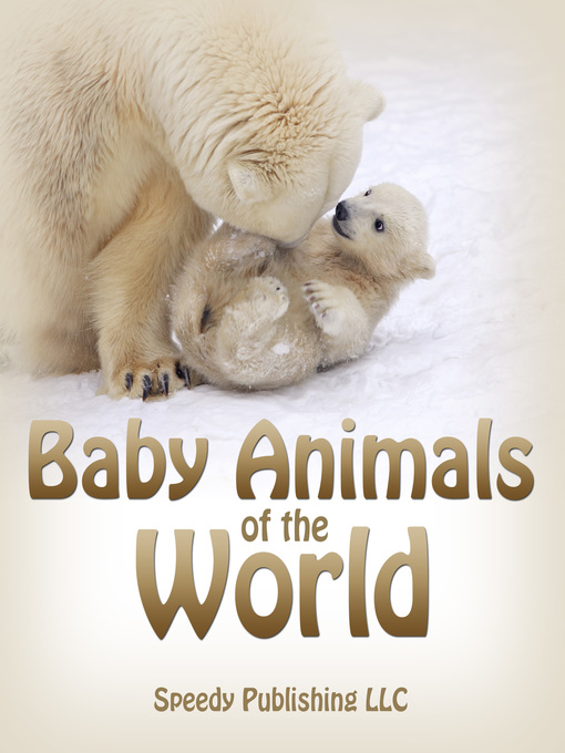 Title details for Baby Animals of the World by Speedy Publishing - Available